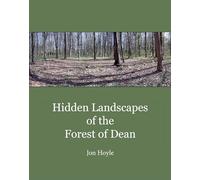 Hidden Landscapes of the Forest of Dean (Historic England)