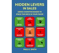 Hidden Levers in Sales: Using Cognitive Biases to Stack the Deck in Your Favor