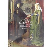 Hidden Life of Art: Secrets and Symbols in Great Masterpieces Edition: Reprint