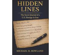 Hidden Lines: The Secret Journal of a U.S. Hostage in Iran