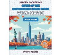 Hidden Locations: Cities of the Northeastern USA: A Northeastern USA Word Search Book for Adults Featuring New York, Boston, Philadelphia and More