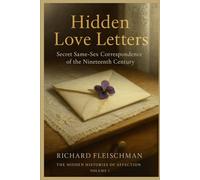 Hidden Love Letters: Secret Same-Sex Correspondence of the Nineteenth Century (The Hidden Histories of Affection)