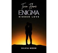 HIDDEN LOVE: The Twin Flame Enigma: 2 (Twin Flames 101)