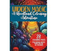 Hidden Magic: A Woodland Adventure: 72 Page Colouring & Sketch Book; Whimsical, Enchanted Forest Colouring Book for Adults and Teens; Bonus Sketch ... Forest; Mushrooms; Castles, Fairytales