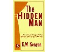 Hidden Man by E. W. Kenyon (1989-03-01)