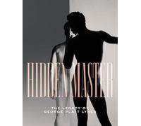 Hidden Master: The Legacy of George Platt Lynes