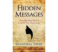 Hidden Messages: Decoding Past Hurt to Unlock New Beginnings