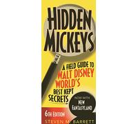 Hidden Mickeys: A Field Guide to Walt Disney World’s Best Kept Secrets