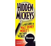 Hidden Mickeys: A Field Guide to Walt Disney World's Best Kept Secrets