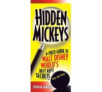 Hidden Mickeys: A Field Guide to Walt Disney World's Best Kept Secrets (Disneyland's Hidden Mickey's)