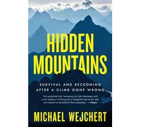 Hidden Mountains: Survival and Reckoning After a Climb Gone Wrong