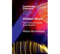 Hidden Music : The Composer's Guide to Sonification