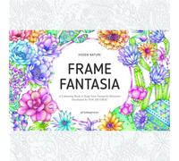 Hidden Nature's Frame Fantasia: A Colouring Book to Keep Your Favourite Moments
