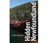Hidden Newfoundland: 120+ ghost towns, natural wonders, and other off-the-beaten-path destinations