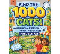 Hidden Object Search Book for Kids Ages 3+ - Find the 1000 Cats! - Hard Edition Visual Search: Detailed Hidden Picture Discovery Book Designed to ... Animals Activity Challenge Series for Kids)
