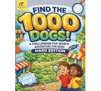 Hidden Object Search Book for Kids Ages 3+ - Find the 1000 Dogs! - Hard Edition Visual Search: Advanced Hidden Object Puzzle Scenes Designed to ... Animals Activity Challenge Series for Kids)