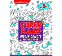 Hidden Object Super Hard Picture Book For Adults: Seek and Find Brain Puzzles Game - Fun Difficult Spy, Spot With 25 Pictures Inside | Perfect Gift For Special Occasions