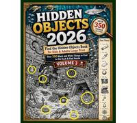 Hidden Objects 2026: Find the Hidden Object Book for Kids & Adults Large Print - Over 350 Black and White Things to Find in this S ind Puzzle (Volume 3)