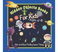 Hidden Objects Books For Kids Ages 4-8: Girls And Boys Finding Space Things (Full Color Pictures)