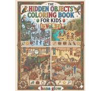 Hidden Objects Coloring Book for Kids Volume 3: 40 New S nd Find Coloring Puzzles | Hidden Pictures Activity Book for Kids Ages 4-8.