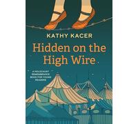 Hidden on the High Wire (Holocaust Remembrance Series for Young Readers)