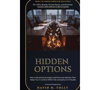 HIDDEN OPTIONS - When the Doors Begin to Close: A Practitioner's Field Manual for Distressed Companies, Turnarounds, Restructuring, and Wind-Down (THE HIDDEN SERIES Source-of-Truth Reference)