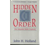Hidden Order: How Adaption Builds Complexity (Helix books)