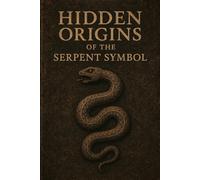 Hidden Origins of the Serpent Symbol