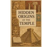Hidden Origins of the Temple