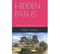 HIDDEN PATHS: Walking Historical Kyoto