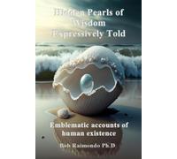 Hidden Pearls of Wisdom Expressively Told: Emblematic accounts of human existence