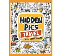 Hidden Pics Travel: Hidden Objects Book for Kids & Adults - 500+ Things to Find, Large-Page S nd-Find Puzzles (Hidden pictures)