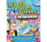 Hidden Picture Puzzles in the Ocean: 50 Seek-and-Find Puzzles to Solve and Color