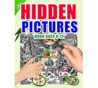 hidden pictures book ages 8-12: Hidden Objects Activity Book : Exclusively for the Sharpest Minds! A Search and Find Book for Kids. From the Easiest to The Hardest Hidden Pictures Book