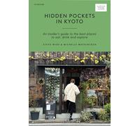 Hidden Pockets in Kyoto : An Insider's Guide to the Best Places to Eat, Drink and Explore