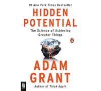 Hidden Potential: The Science of Achieving Greater Things