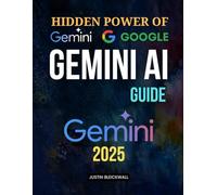 Hidden Power of Google Gemini AI Guide: Master AI Prompt Techniques Build Scalable Online Income and Optimize Digital Growth Using Strategic Automation With No Technical Experience Required