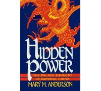Hidden Power: The Palace Eunuchs of Imperial China