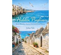 Hidden Puglia: Secret Beaches, Ancient Streets & Local Flavors