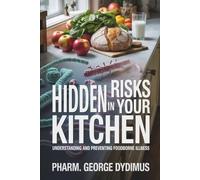 Hidden Risks in Your Kitchen: Understanding and Preventing Foodborne Illness.