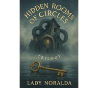 Hidden Rooms of Circles: Trilogy