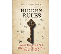 Hidden Rules: What They Left Out When They Taught You About Wealth