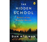 The Hidden School: Return of the Peaceful Warrior by Dan Millman (English) Paper