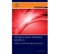 Hidden Semi-Markov Models: Theory, Algorithms and Applications