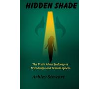 Hidden Shade: The Truth About Jealousy in Friendships and Female Spaces