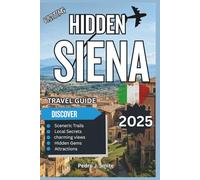 Hidden Siena 2025: Beyond the Palio-Medieval Alleys, Local Wine, and Authentic Tuscan Charm