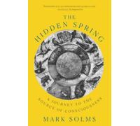 Hidden Spring : A Journey to the Source of Consciousness