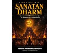 "Hidden Stories of Sanatan Dharm": The Ancient Knowledge Of Bharat