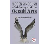 Hidden Symbolism of Alchemy and the Occult Arts