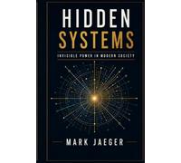 Hidden Systems: Invisible Power in Modern Society